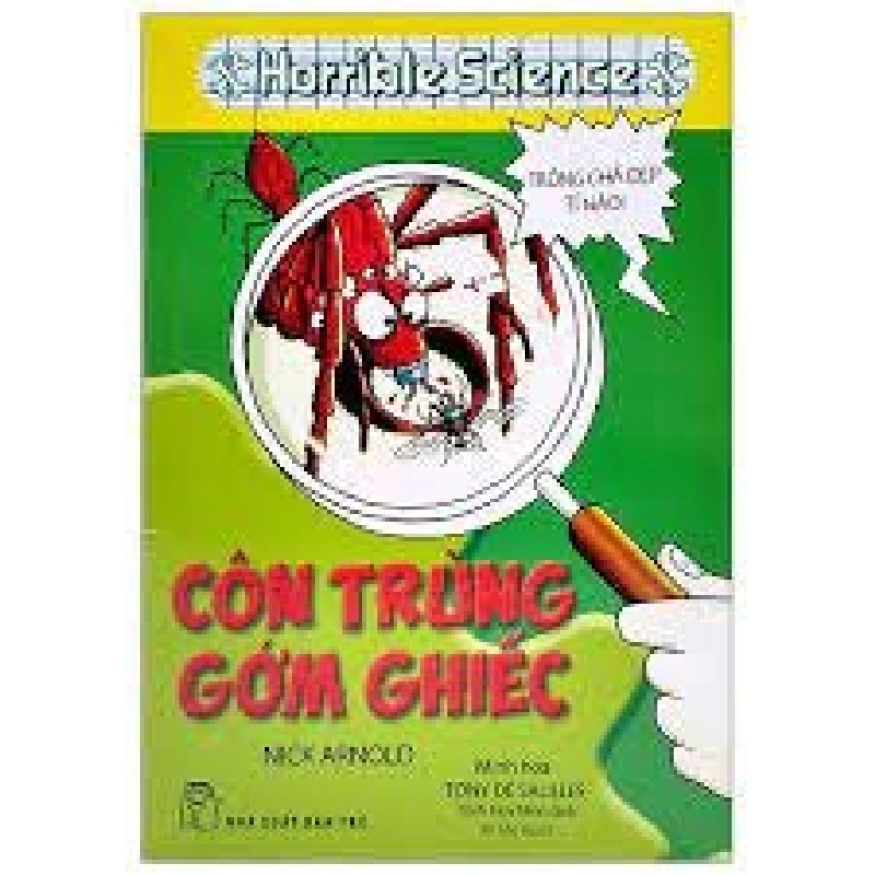 Kiến thức hấp dẫn. Côn trùng gớm ghiếc (Horrible Science) - Nick Arnold, Tony De Saulles 2021 New 100% HCM.PO 47271