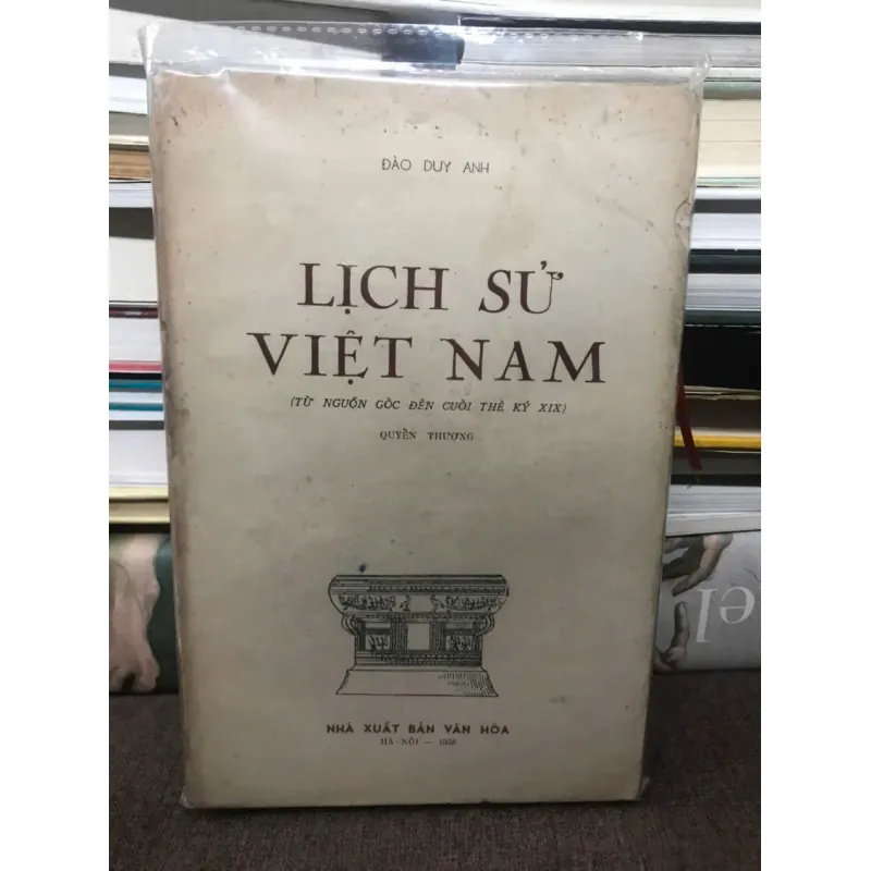 LỊCH SỬ VIỆT NAM (TỪ NGUỒN GỐC ĐẾN CUỐI THẾ KỶ XIX) - QUYỂN THƯỢNG - ĐÀO DUY ANH 598974