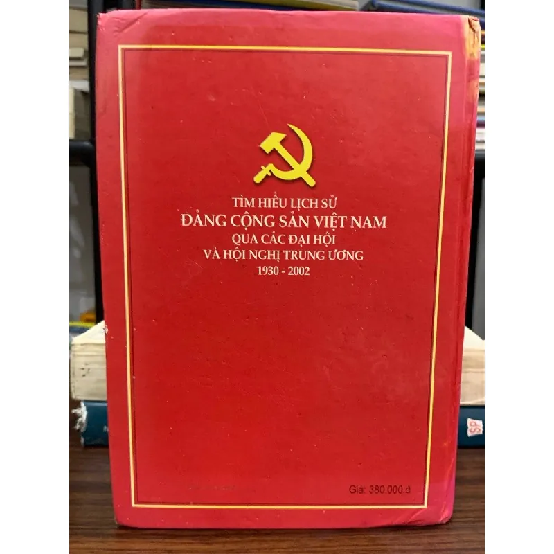 Tìm hiểu lịch sử Đảng Cộng Sản Việt Nam qua các đại hội và hội nghị trung ương 1930-2002 — NXB Lao Động 593359