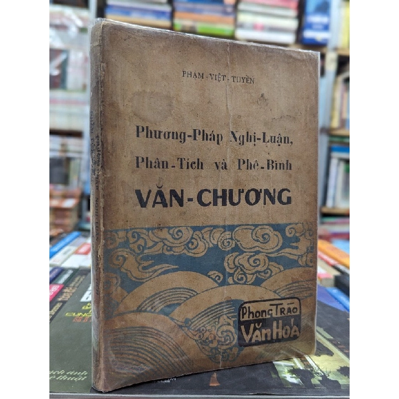 PHƯƠNG PHÁP NGHỊ LUẬN PHÂN TÍCH VÀ PHÊ BÌNH NGHỊ LUẬN VĂN CHƯƠNG - PHẠM VIỆT TUYỀN 140169