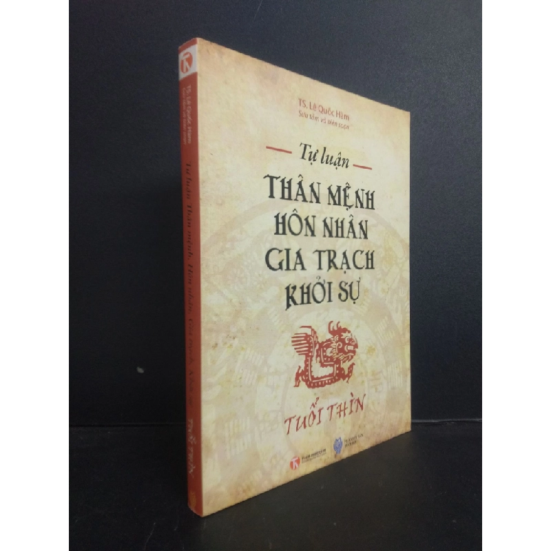 [Phiên Chợ Sách Cũ] Tự luận Thân mệnh, Hôn nhân, Gia trạch, Khởi sự - Tuổi Thìn TS. Lê Quốc Hàm 2011 ố 1503 410404