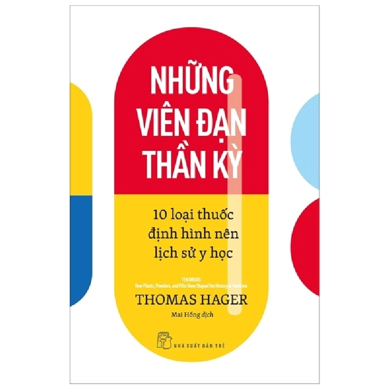 Những viên đạn thần kỳ - 10 loại thuốc định hình nên lịch sử y học - Thomas Hager 2022 New 100% HCM.PO 48321