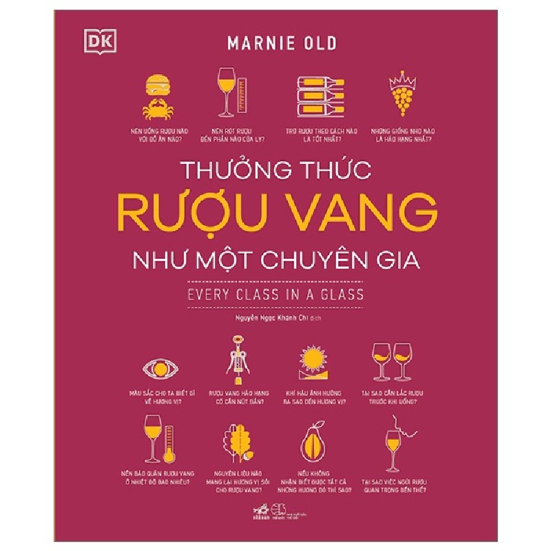 Thưởng Thức Rượu Vang Như Một Chuyên Gia (Bìa Cứng) - Marnie Old, DK 95147