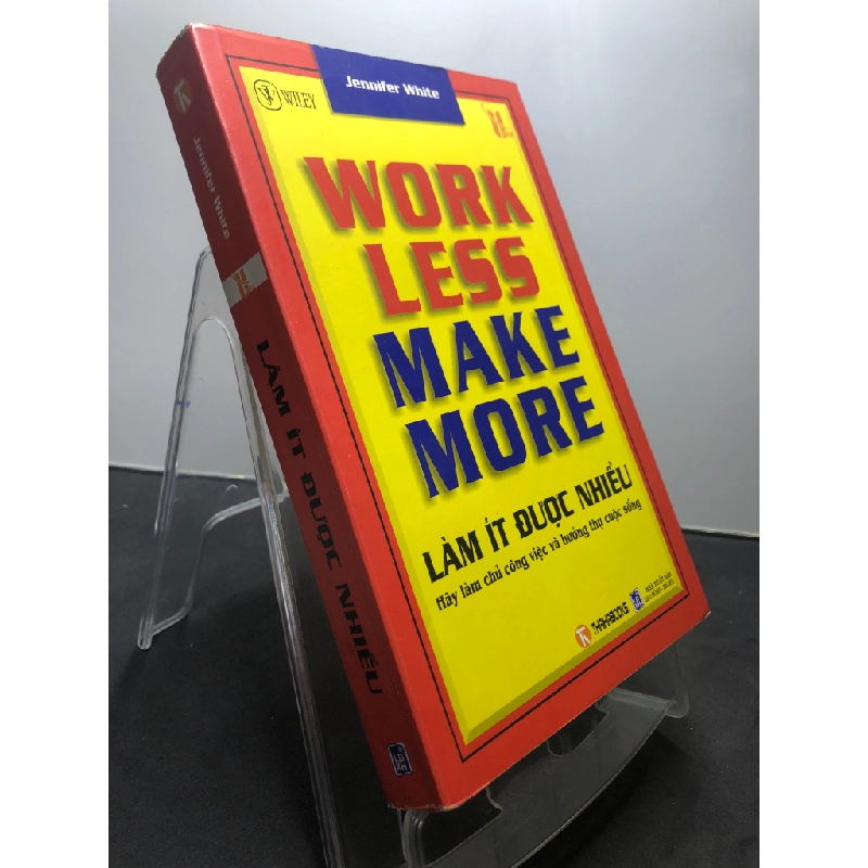 Làm ít được nhiều Hãy làm chủ công việc và hưởng thụ cuộc sống 2008 mới 85% ố bẩn nhẹ bụng sách Jennifer White HPB1107 KỸ NĂNG 351938