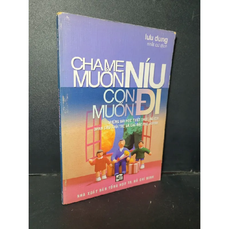 [Sách Cũ SCGR] Cha mẹ muốn níu con muốn đi mới 80% ố lỗi trang rách gáy 2006 HCM1001 Lưu Dung TÂM LÝ 684174