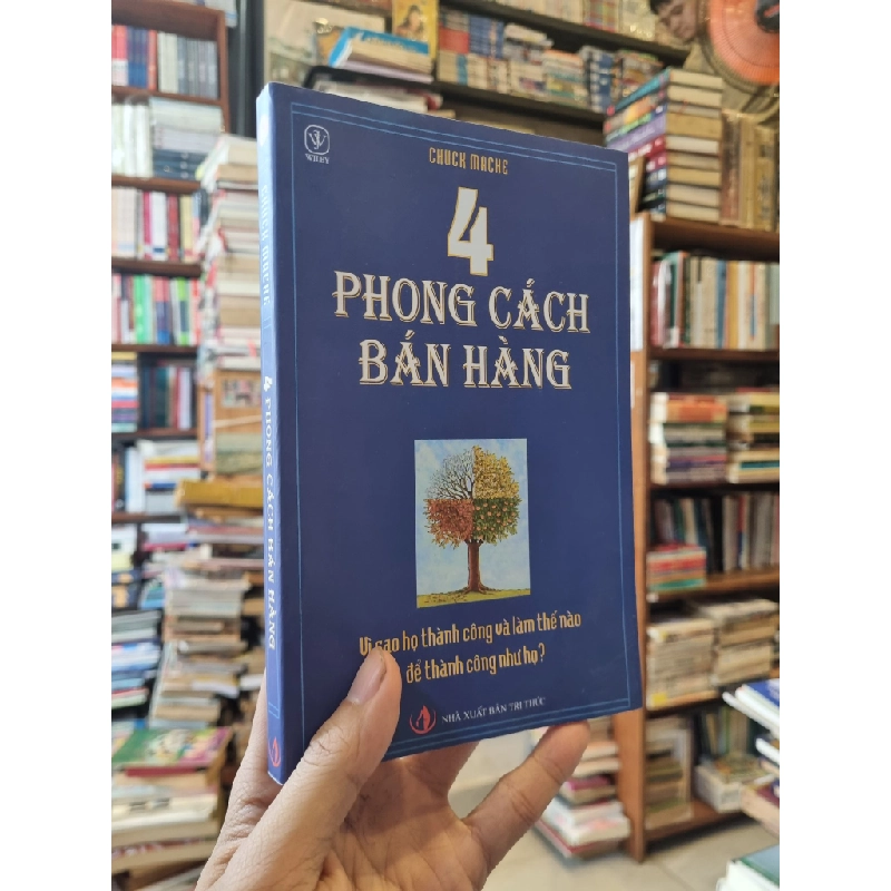 4 PHONG CÁCH BÁN HÀNG : Vì sao họ thành công và làm thế nào để thành công như họ? - Chuck Mache 326033