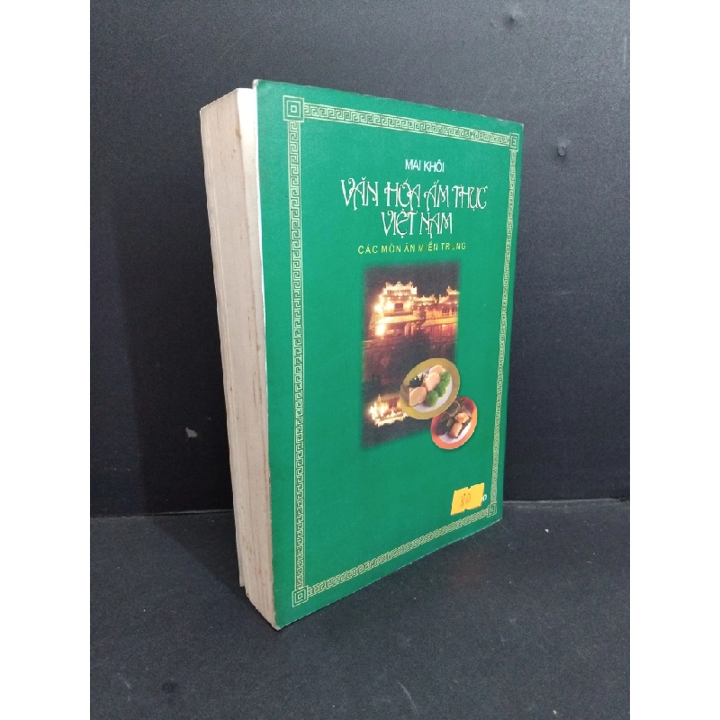 Văn hóa ẩm thực Việt Nam các món ăn miền Trung mới 70% bẩn bìa, ố, tróc gáy, bung gáy 2001 HCM2811 Mai Khôi LỊCH SỬ - CHÍNH TRỊ - TRIẾT HỌC Oreka-Blogmeo 330853