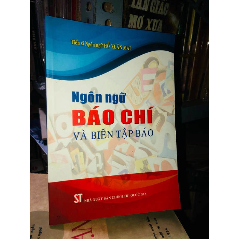 Ngôn ngữ báo chí và biên tập báo - Tiến sĩ ngôn ngữ Hồ Xuân Mai 471570