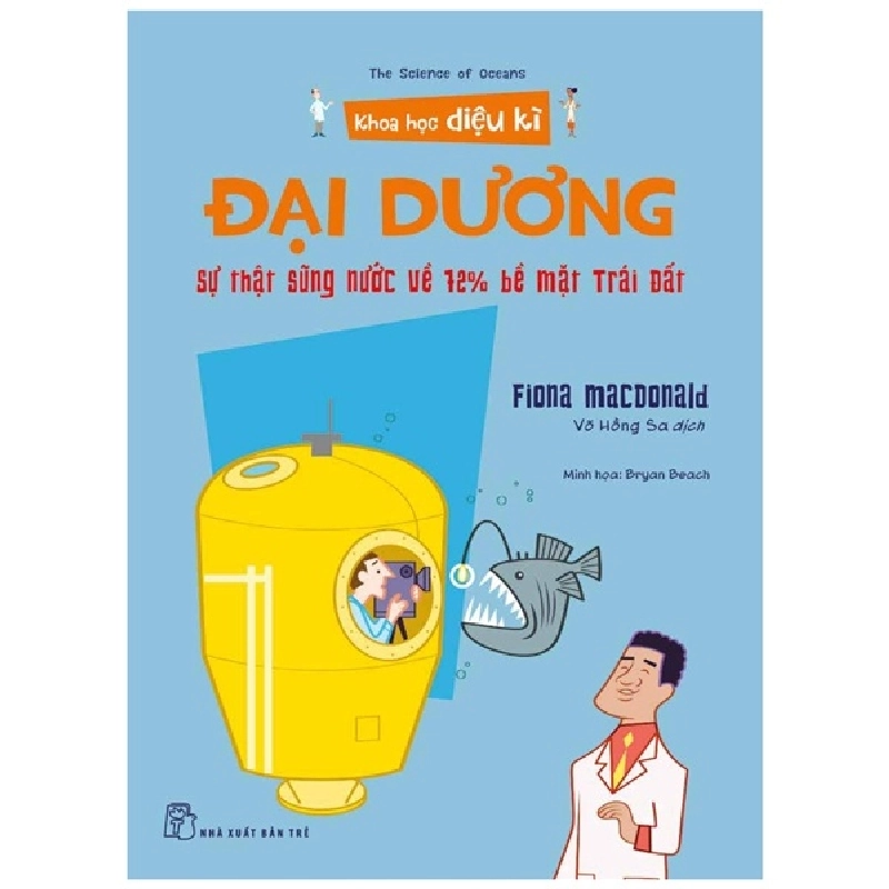 Khoa học diệu kỳ. Đại dương - Sự thật sũng nước về 72% bề mặt Trái Đất - Fiona Macdonald, Bryan Beach minh họa 2022 New 100% HCM.PO 342965