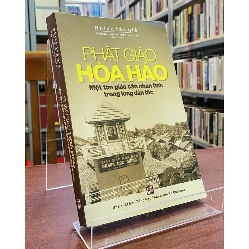 PHẬT GIÁO HÒA HẢO - MỘT TÔN GIÁO CẬN NHÂN TÌNH TRONG LÒNG DÂN TỘC 602982