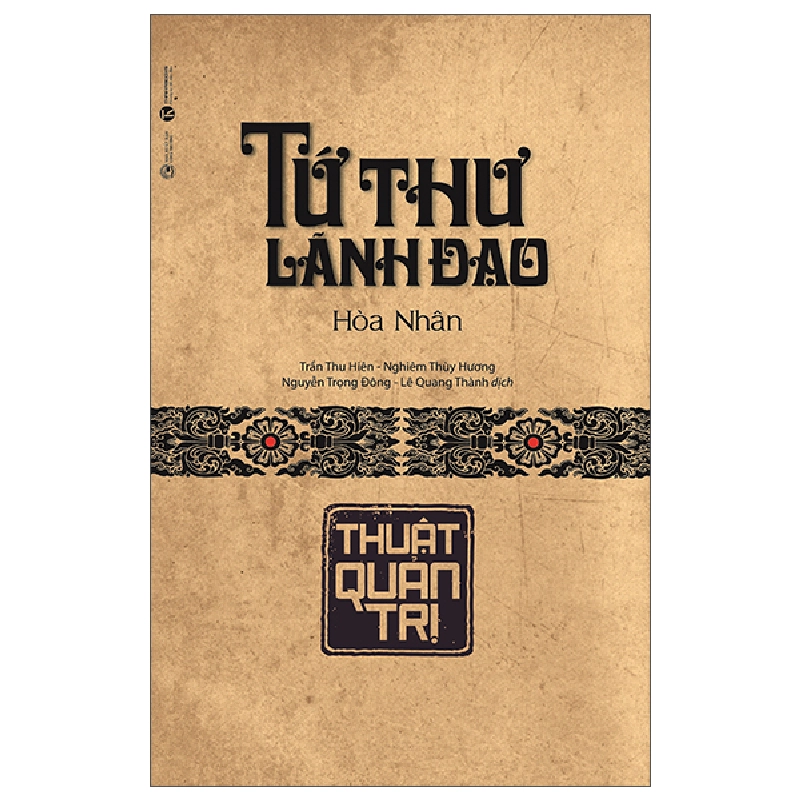 Tứ Thư Lãnh Đạo - Thuật Quản Trị (Bìa Cứng) - Hoà Nhân 297090