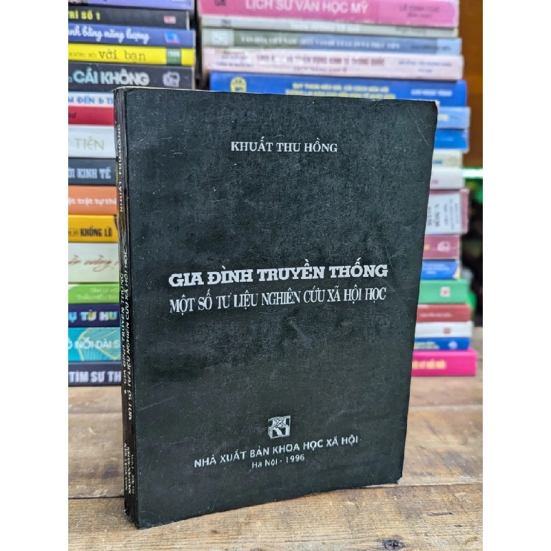 GIA ĐÌNH TRUYỀN THỐNG MỘT SỐ TƯ LIỆU NGHIÊN CỨU XÃ HỘI HỌC - KHUẤT THU HỒNG 317155