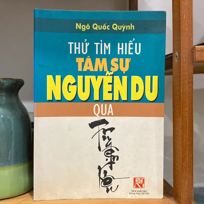 THỬ TÌM HIỂU TÂM SỰ NGUYỄN DU QUA TRUYỆN KIỀU (XB 2004) 599874