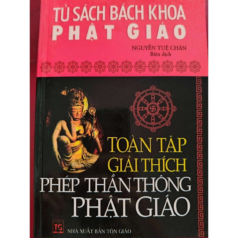 TOÀN TẬP GIẢI THÍCH PHÉP THẦN THÔNG PHẬT GIÁO - NGUYỄN TUỆ CHÂN - 2012 - 287 trang TÂM LINH - TÔN GIÁO - THIỀN ANTQ0709 919612