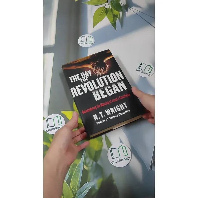 [MIỄN PHÍ BỌC SÁCH] The Day The Revolution Began: Reconsidering the Meaning of Jesus's Crucifixion - N.T. Wright 990347