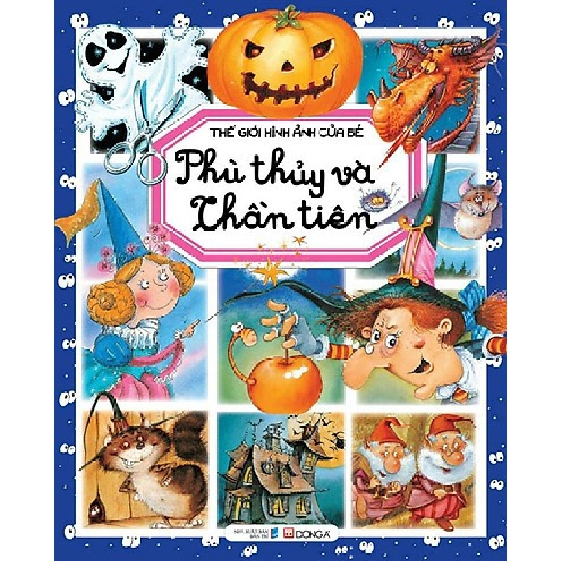 Thế Giới Hình Ảnh Của Bé - Phù Thủy Và Thần Tiên - Emilie Beaumont (Mới 100%) Kiến thức bách khoa, Đông A - SÁCH ĐẠI HỌC 491528