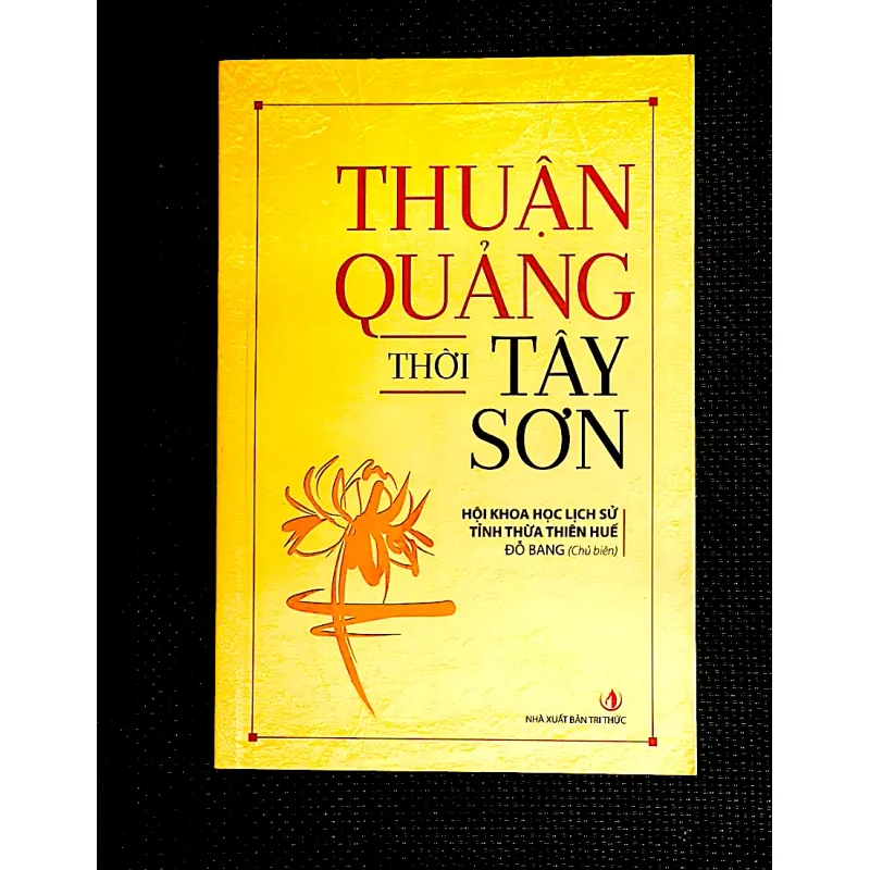 THUẬN QUẢNG THỜI TÂY SƠN - HỘI KHLS TỈNH THỪA THIÊN HUẾ. ĐỖ BANG (chủ biên) 1042915