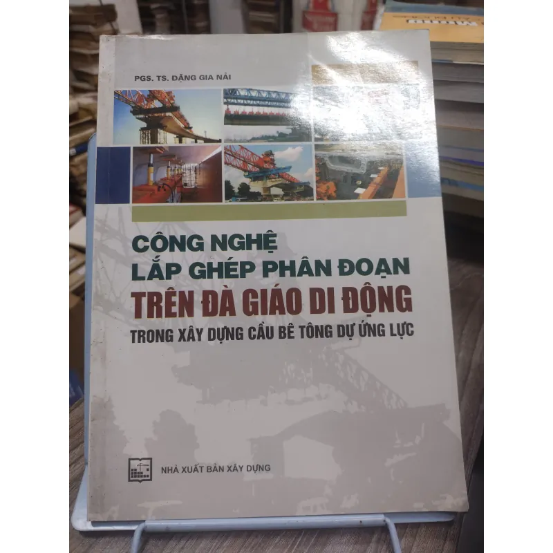 Sách: CN lắp ghép phân đoạn trên đà giáo di động trong xây dựng cầu bê tông dự ứng lực (KT 740603