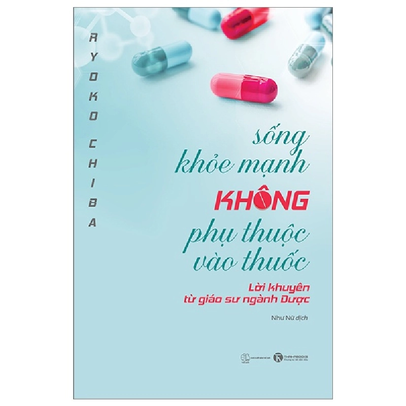 Sống Khoẻ Mạnh Không Phụ Thuộc Vào Thuốc - Lời Khuyên Từ Giáo Sư Ngành Dược - Ryoko Chiba 289173