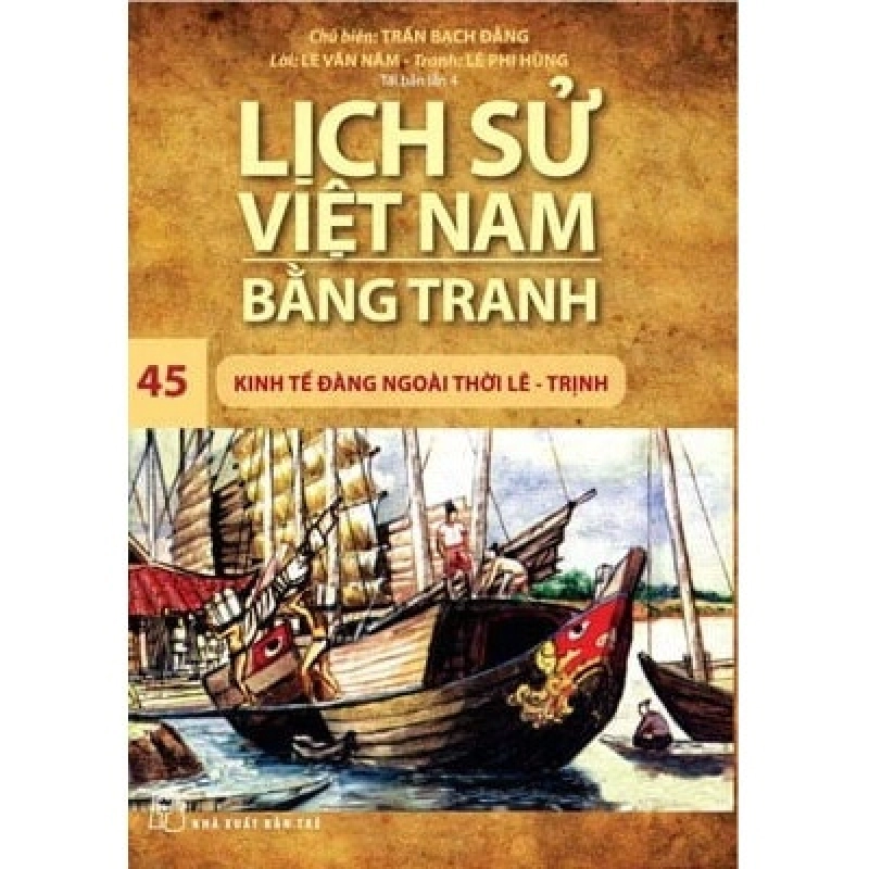 Sách - Lịch Sử Việt Nam Bằng Tranh - Tập 45: Kinh Tế Đàng Ngoài Thời Lê - Trịnh - Trần Bạch Đằng HCM.PO 352130