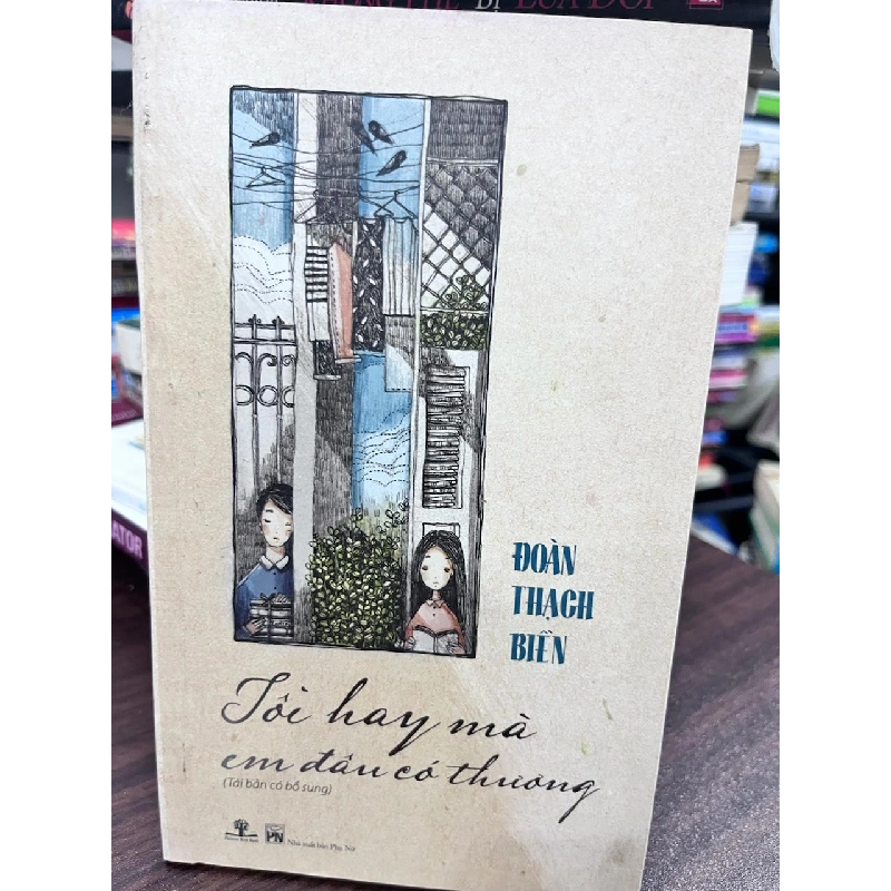 Tôi Hay Mà Em Đâu Có Thương (Tái bản có bổ sung) - Đoàn Thạch Biển 934238