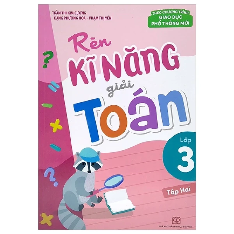 Rèn Kĩ Năng Giải Toán Lớp 3 - Tập 2 (Theo Chương Trình Giáo Dục Phổ Thông Mới) - Trần Thị Kim Cương, Đặng Phương Hoa, Phạm Thị Yến 299959