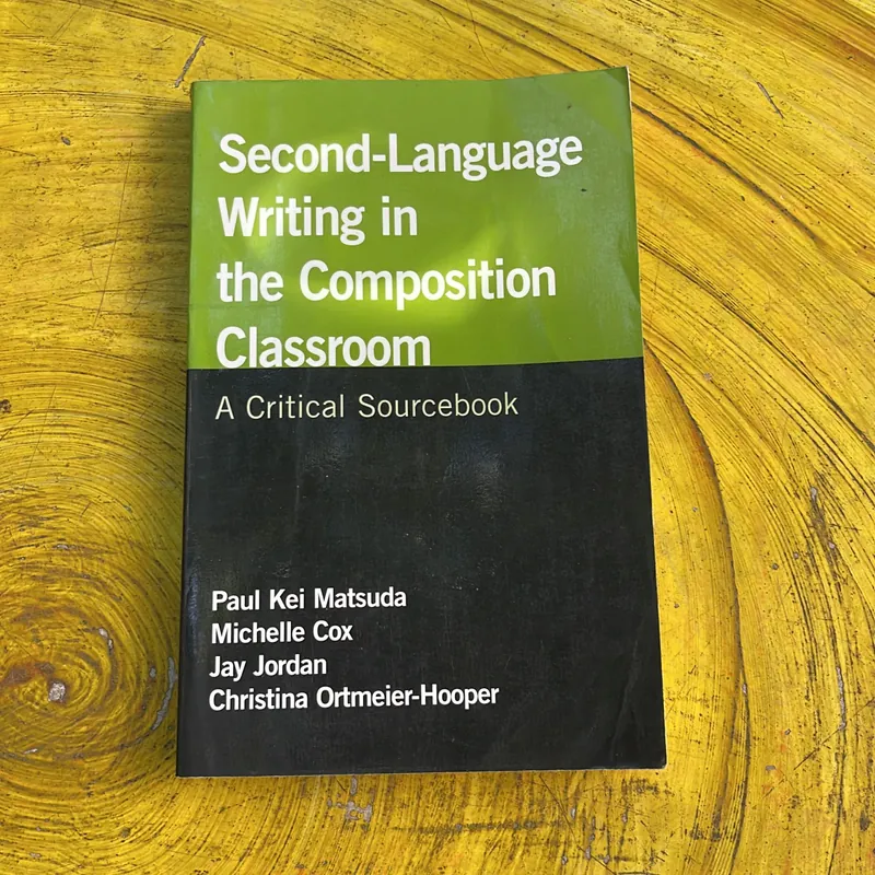 SECOND-LANGUAGE WRITING IN THE COMPOSITION CLASSROOM A CRITICAL SOURCEBOOK 737781
