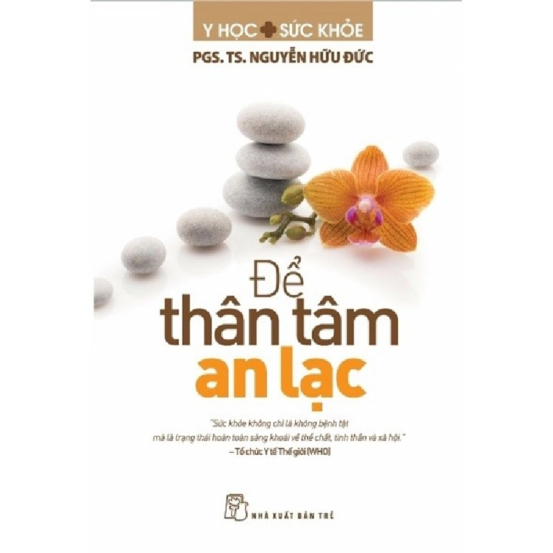 Để thân tâm an lạc - PGS. TS. Nguyễn Hữu Đức 2019 New 100% HCM.PO 345121