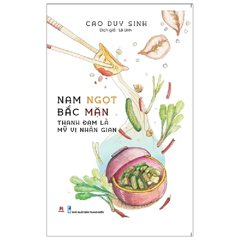 Nam Ngọt Bắc Mặn - Thanh Đạm Là Mỹ Vị Nhân Gian - Cao Duy Sinh 184301