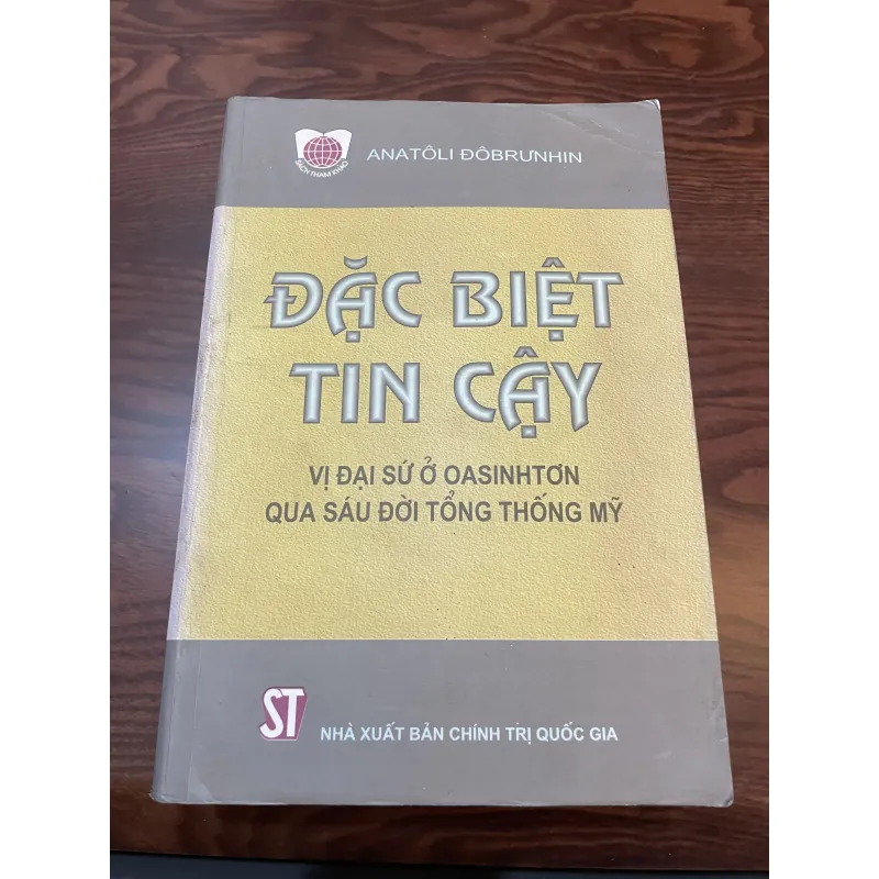 Đặc Biệt Tin Cậy Vị Đại Sứ Ở OASINTƠN Qua Sáu Đời Tổng Thống Mỹ (sách tham khảo) 1009684