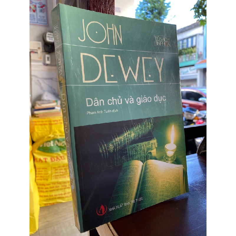 DÂN CHỦ VÀ GIÁO DỤC - JOHN DEWEY ( PHẠM ANH TUẤN DỊCH ) 302550