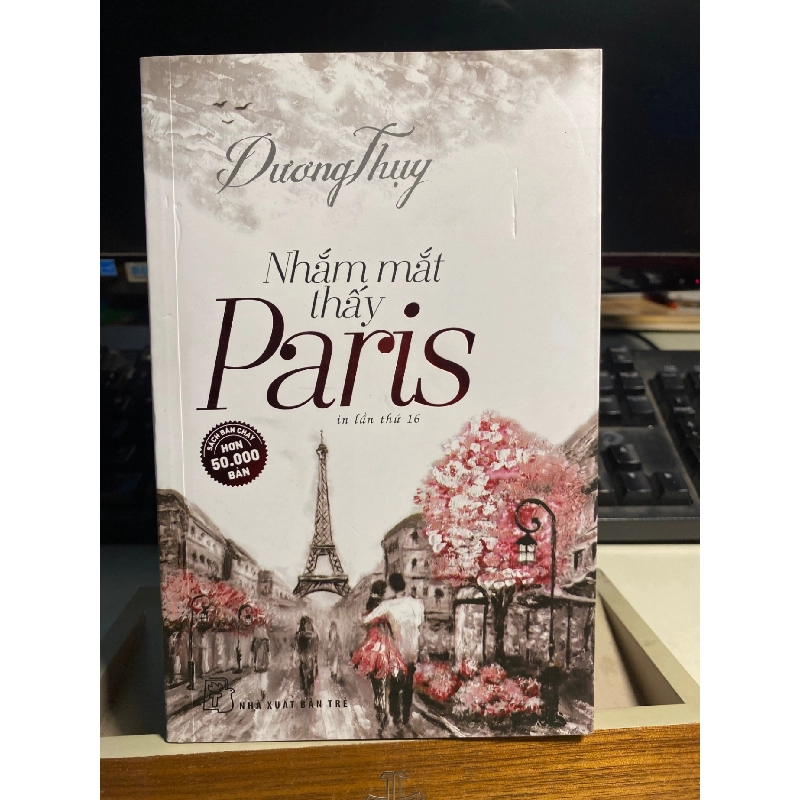 Nhắm Mắt Thấy Pari (in lần thứ 16) - Dương Thuỵ Sách văn học STB0302 908806