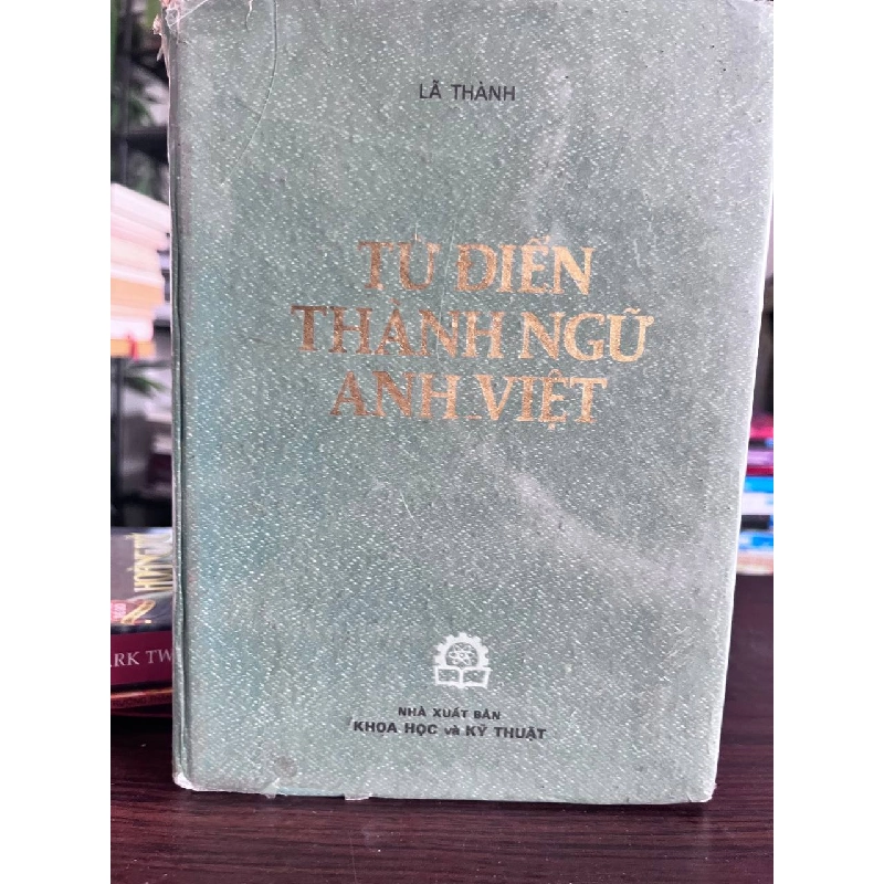 Tự Điển Thành Ngữ Anh-Việt - Lã Thành 973597