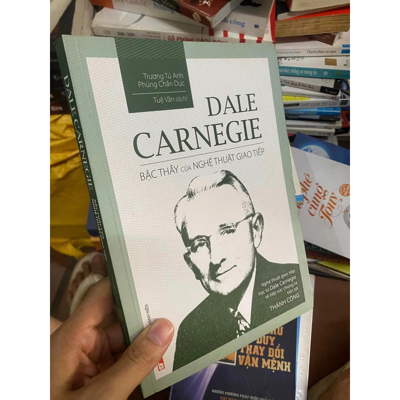 Sách Dale Carnegie: Bậc thầy của nghệ thuật giao tiếp - Trương Tú Anh, Phùng Chấn Dực 311251