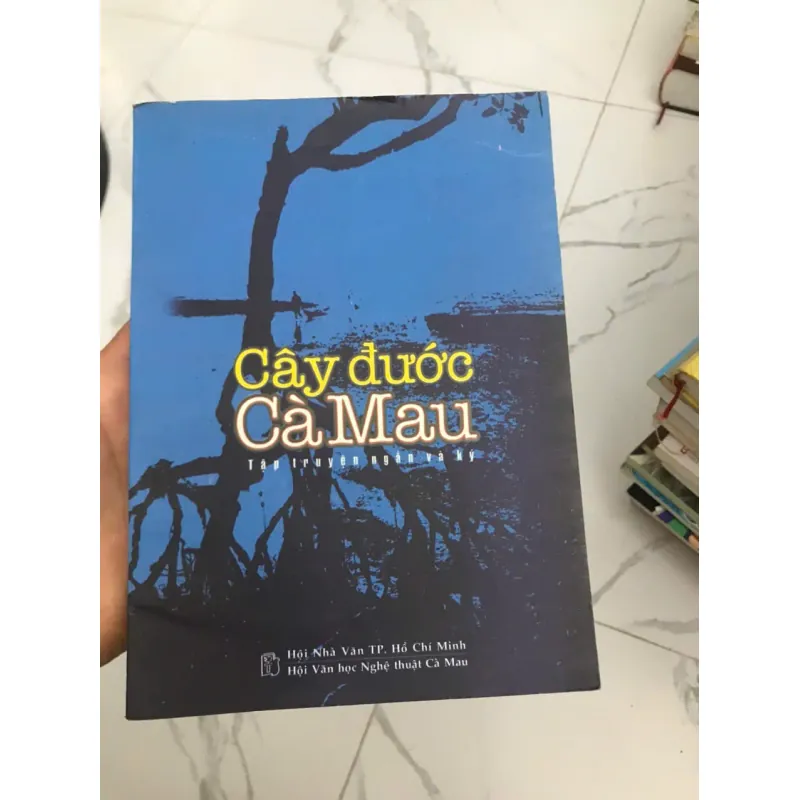 Cây Đước Cà Mau - Hội Văn học Nghệ thuật Cà Mau (Nhiều Tác Giả) - Tập Truyện ngắn và Ký 602064