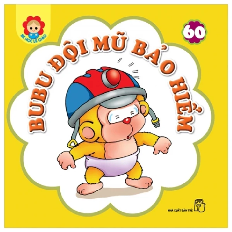 Bé Học Lễ Giáo - Tập 60: Bubu Đội Mũ Bảo Hiểm - Nhiều Tác Giả (Mới 100%) Truyện thiếu nhi, NXB Trẻ - SÁCH ĐẠI HỌC 487012