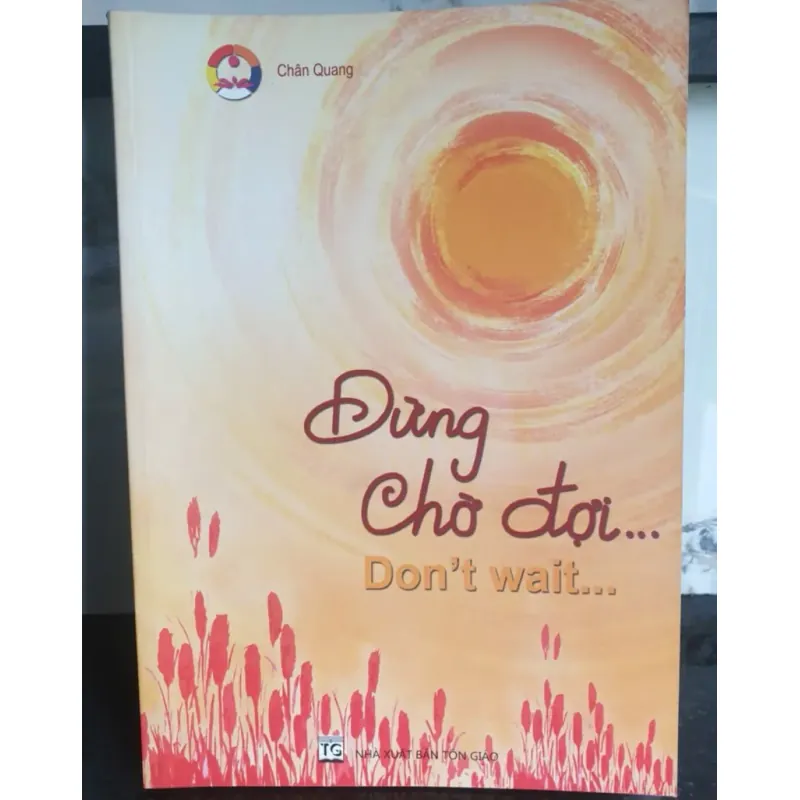 Sách Đừng Chờ Đợi... Don't wait... của Chân Quang in ấn đẹp 674687