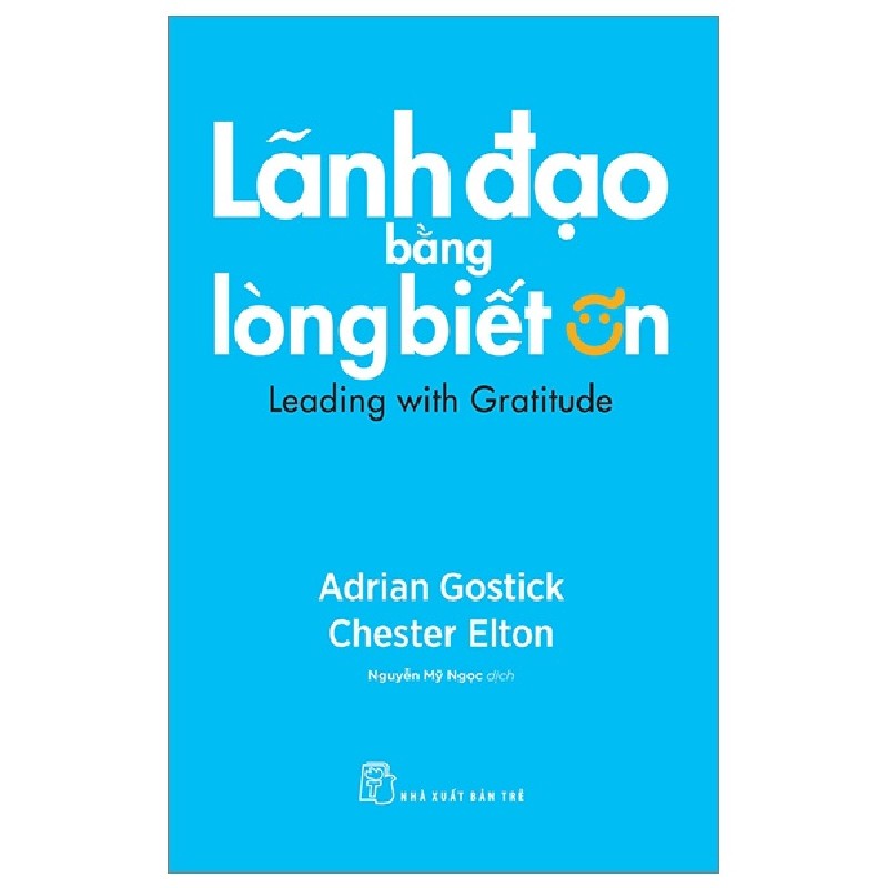 Lãnh Đạo Bằng Lòng Biết Ơn - Adrian Gostick, Chester Elton 91356