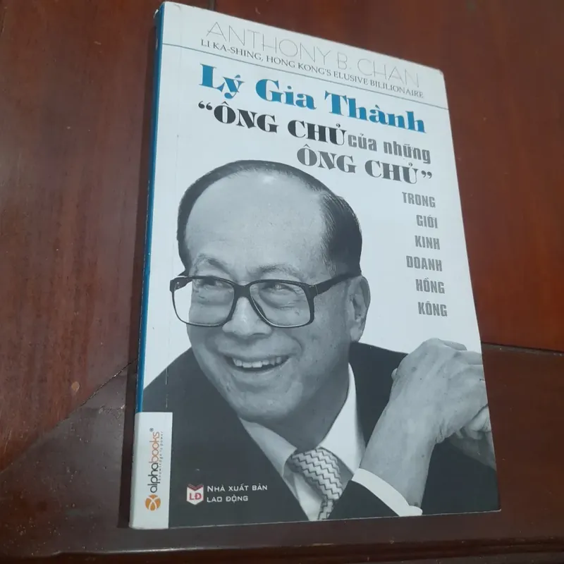 LÝ GIA THÀNH, "Ông Chủ của những Ông Chủ" trong giới kinh doanh Hồng Kông 590964
