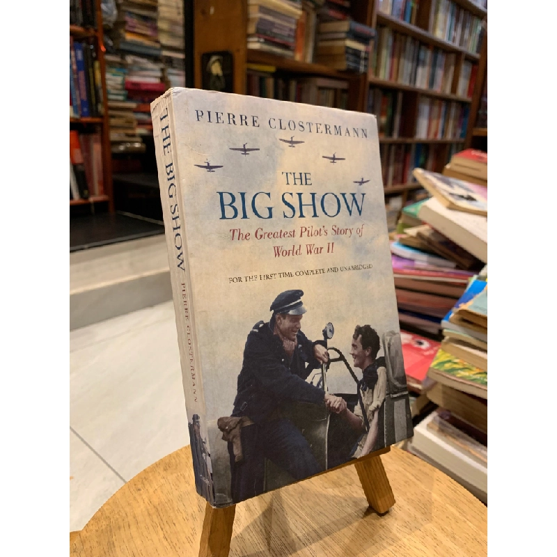 The Big Show: Greatest Pilot's Story of World War II - Peirre Clostermann 337685