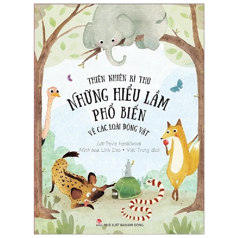 Thiên Nhiên Kì Thú - Những Hiểu Lầm Phổ Biến Về Các Loài Động Vật - Pavla Hanackova, Linh Dao (Mới 100%) Kiến thức bách khoa, NXB Kim Đồng - SÁCH ĐẠI HỌC 485424