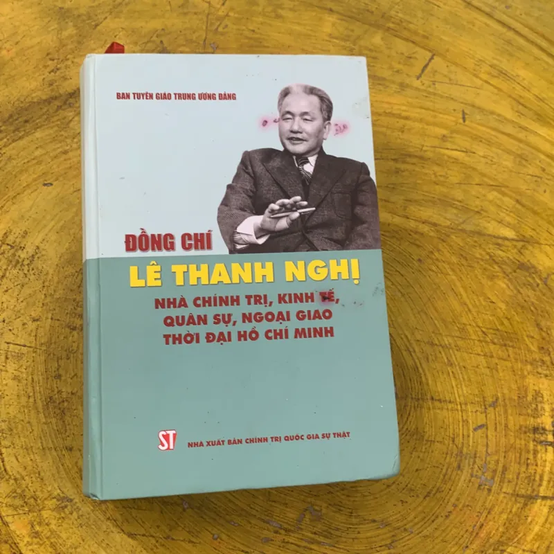 ĐỒNG CHÍ LÊ THANH NGHỊ NHÀ CHÍNH TRỊ, KINH TẾ, QUÂN SỰ, NGOẠI GIAO THỜI ĐẠI HỒ CHÍ MINH 784166