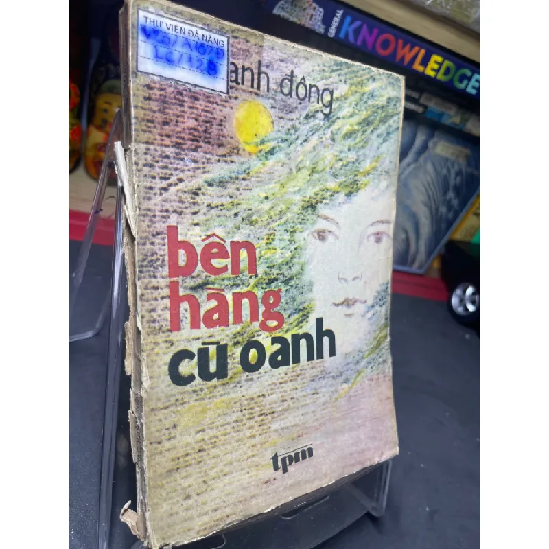[Sách Cũ SCGR] Bên hàng cù oanh 1986 mới 50% ố vàng nặng Anh Động HPB0906 SÁCH VĂN HỌC 685507