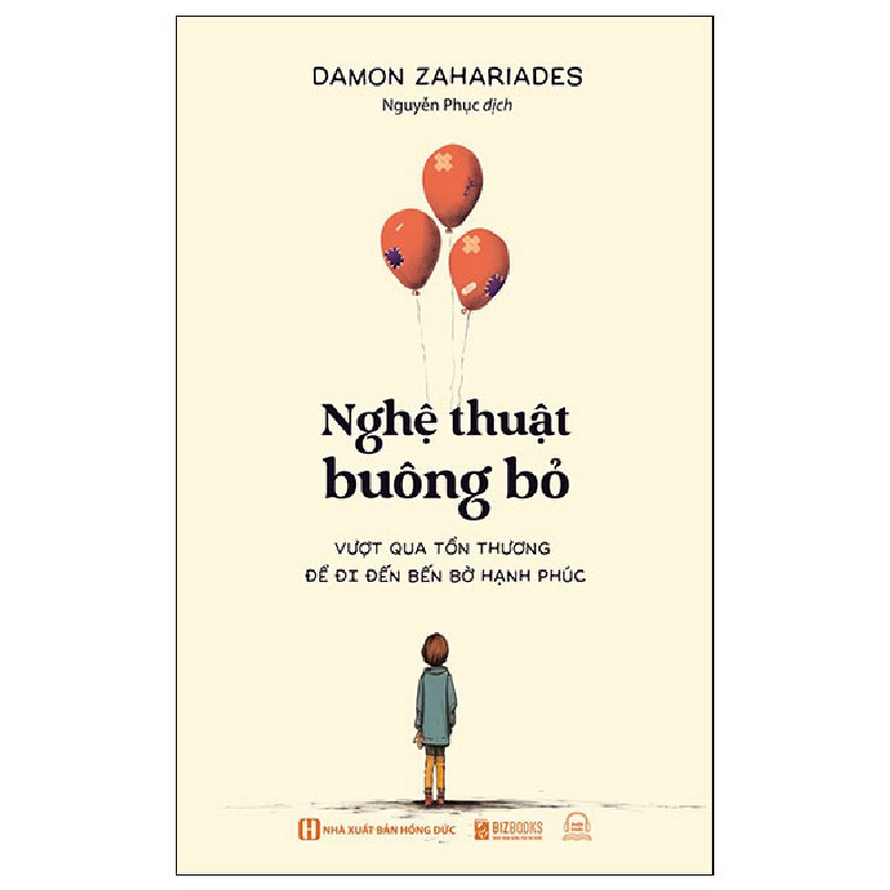 Nghệ Thuật Buông Bỏ - Vượt Qua Tổn Thương Để Đi Đến Bến Bờ Hạnh Phúc - Damon Zahariades 160089