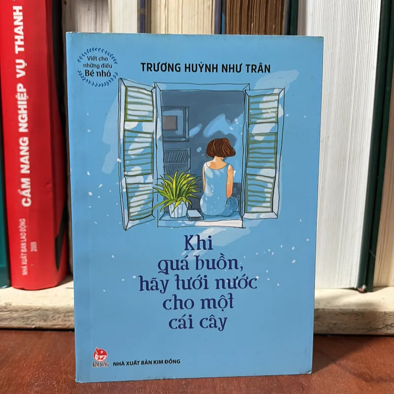 Sách Thiếu Nhi: Khi Quá Buồn Hãy Tưới Nước Cho Một Cái Cây - Trương Huỳnh Như Trân - 2018 711391