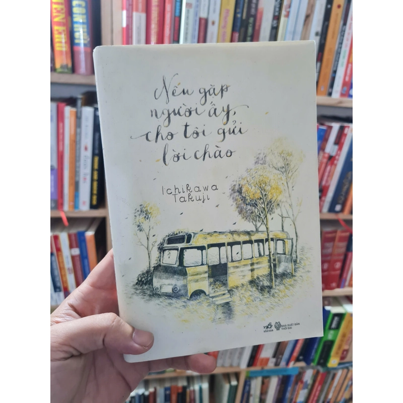 Nếu Gặp Người Ấy Cho Tôi Gửi Lời Chào - Ichikawa Takuji, mới 80% (TSTK) 531998