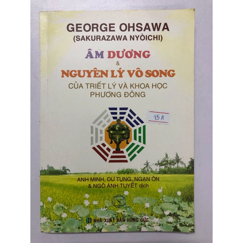 ÂM DƯƠNG NGUYÊN LÝ VÔ SONG CỦA TRIẾT LÝ VÀ KHOA HỌC PHƯƠNG ĐÔNG  - 233 trang, nxb: 2018 322938