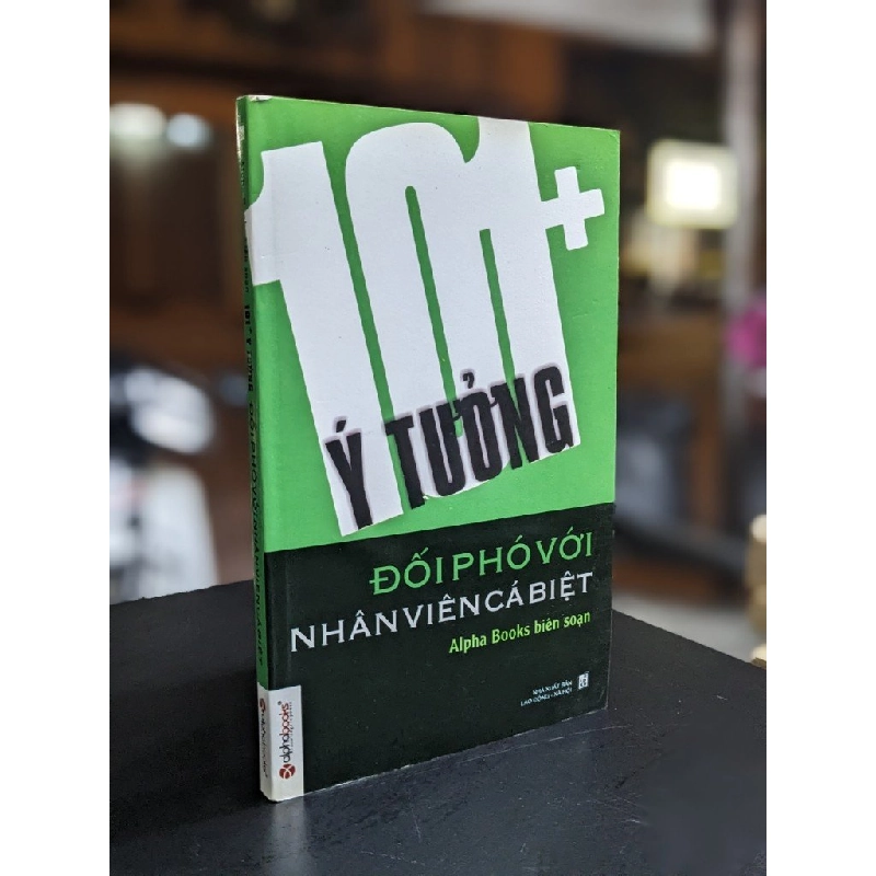 101+ ý tưởng đối phó với nhân viên cá biệt - Alpha book biên soạn 382633