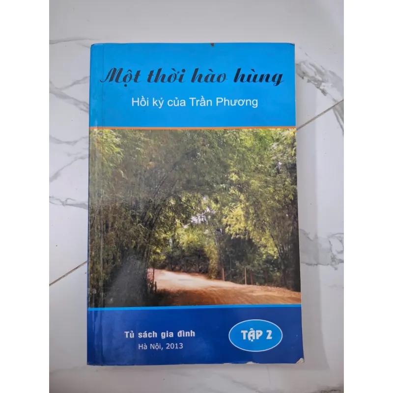 Một thời hào hùng (Tập 2) - Trần Phương - Hồi ký 1020703