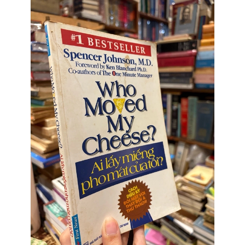 Ai lấy miếng pho mát của tôi? Spencer Johnson, M.D. 199861